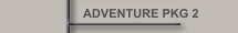 ADVENTURE PKG 2