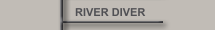 RIVER DIVER