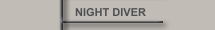 NIGHT DIVER