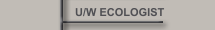 U/W ECOLOGIST
