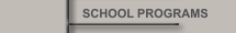 SCHOOL PROGRAMS